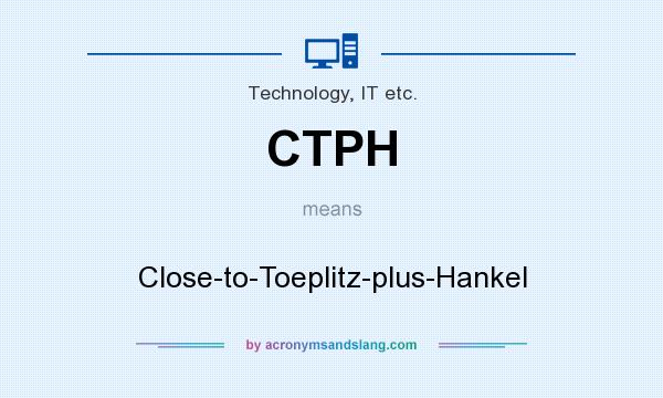 What does CTPH mean? It stands for Close-to-Toeplitz-plus-Hankel