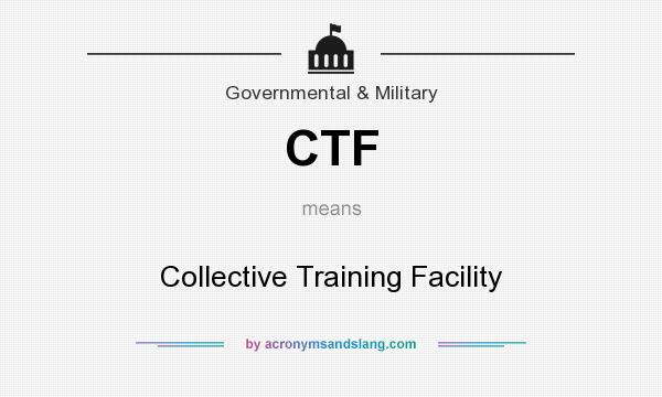 What does CTF mean? It stands for Collective Training Facility