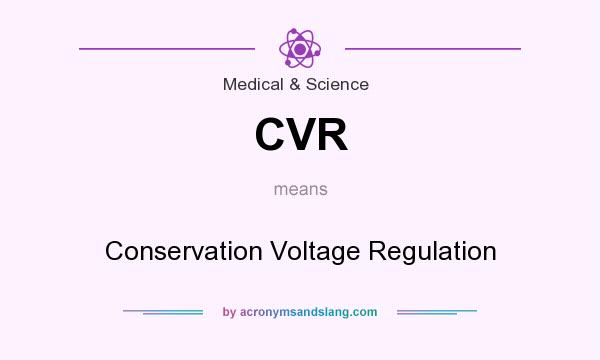 What does CVR mean? It stands for Conservation Voltage Regulation