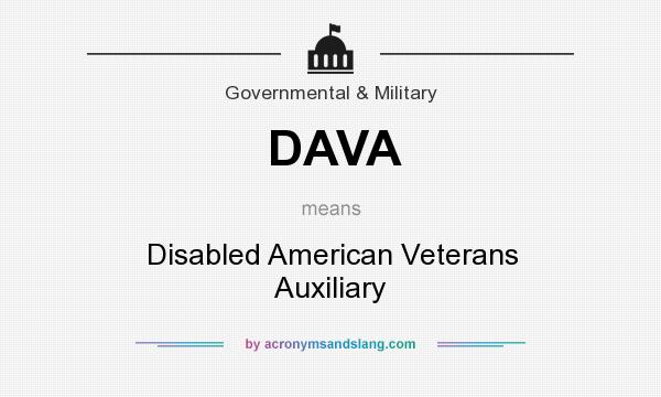 What does DAVA mean? It stands for Disabled American Veterans Auxiliary