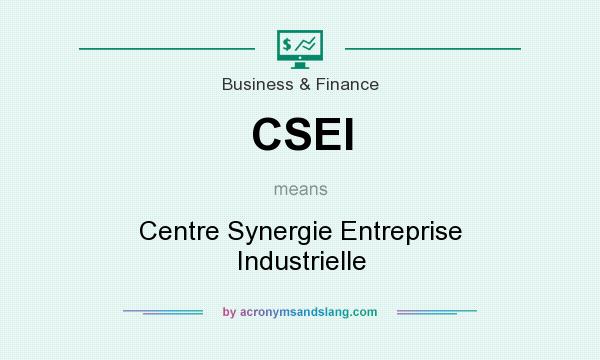 What does CSEI mean? It stands for Centre Synergie Entreprise Industrielle