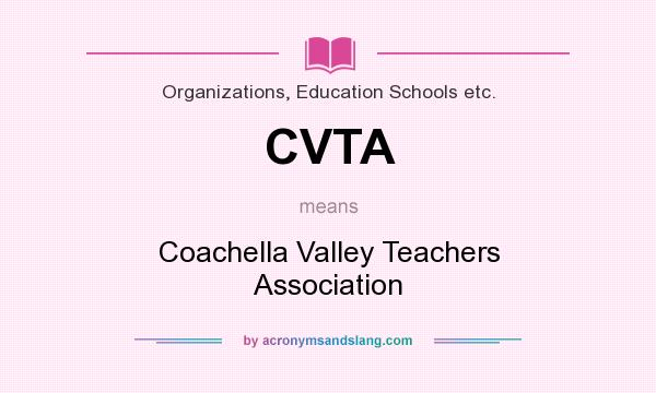 What does CVTA mean? It stands for Coachella Valley Teachers Association