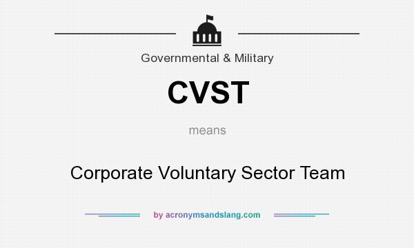 What does CVST mean? It stands for Corporate Voluntary Sector Team