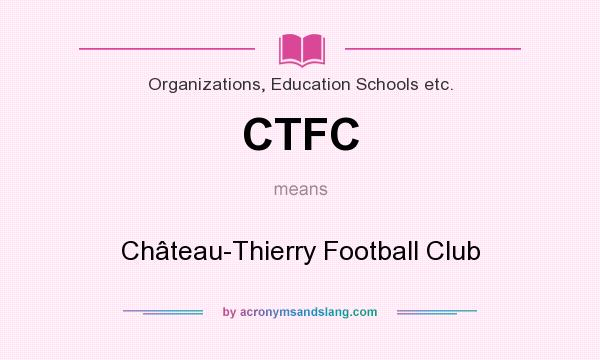 What does CTFC mean? It stands for Château-Thierry Football Club