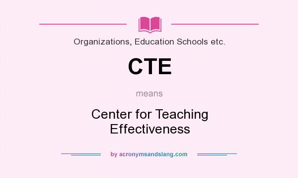 What does CTE mean? It stands for Center for Teaching Effectiveness