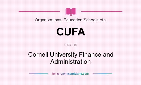 What does CUFA mean? It stands for Cornell University Finance and Administration