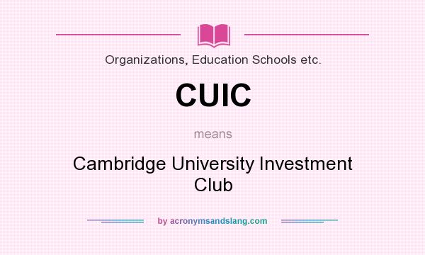 What does CUIC mean? It stands for Cambridge University Investment Club