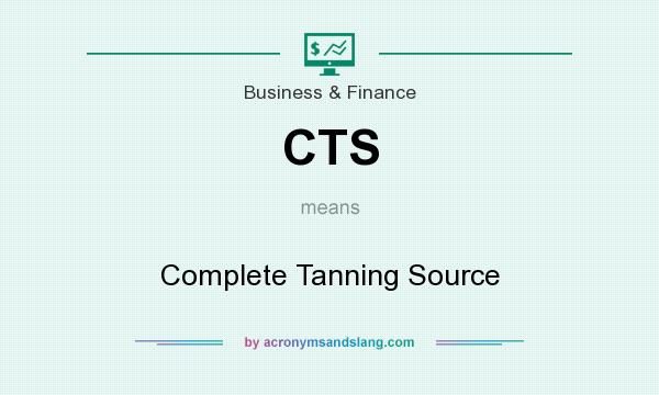 What does CTS mean? It stands for Complete Tanning Source