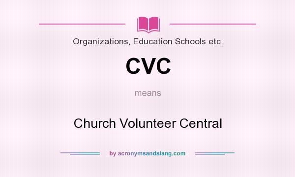 What does CVC mean? It stands for Church Volunteer Central
