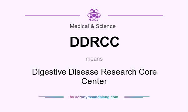 What does DDRCC mean? It stands for Digestive Disease Research Core Center