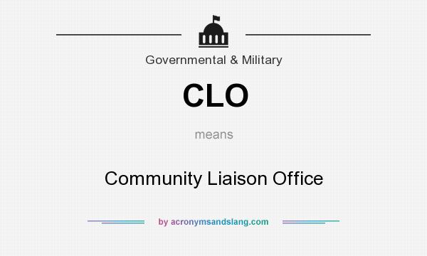 What does CLO mean? It stands for Community Liaison Office