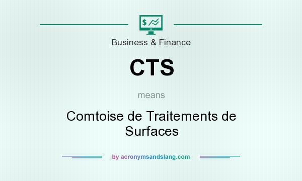 What does CTS mean? It stands for Comtoise de Traitements de Surfaces