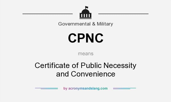 What does CPNC mean? It stands for Certificate of Public Necessity and Convenience