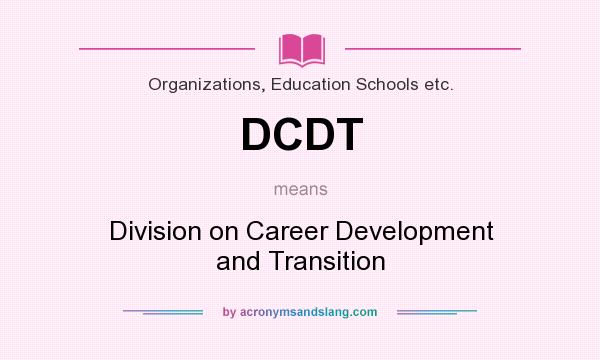 What does DCDT mean? It stands for Division on Career Development and Transition