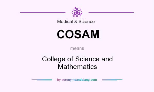 What does COSAM mean? It stands for College of Science and Mathematics