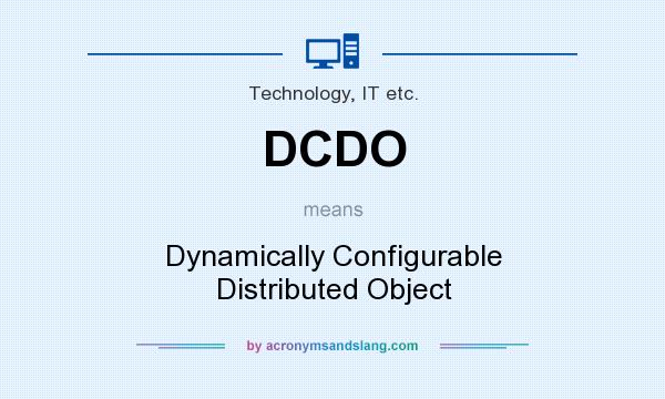What does DCDO mean? It stands for Dynamically Configurable Distributed Object
