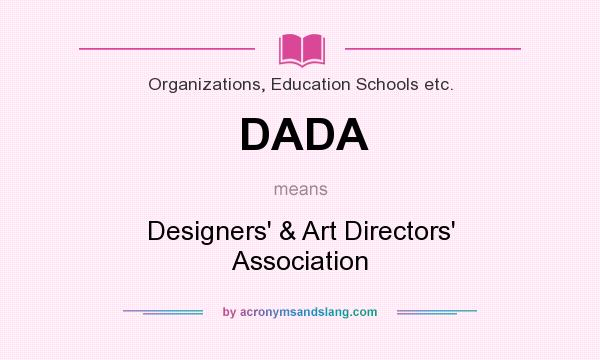 What does DADA mean? It stands for Designers` & Art Directors` Association