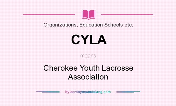 What does CYLA mean? It stands for Cherokee Youth Lacrosse Association