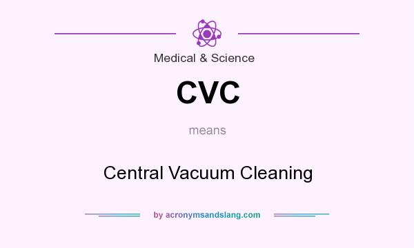 What does CVC mean? It stands for Central Vacuum Cleaning