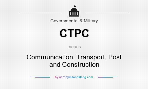 What does CTPC mean? It stands for Communication, Transport, Post and Construction