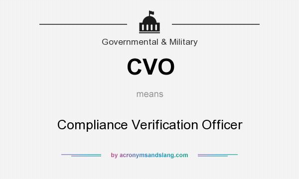 What does CVO mean? It stands for Compliance Verification Officer