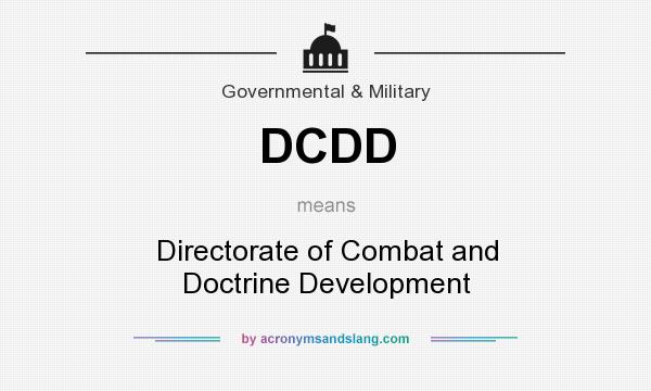 What does DCDD mean? It stands for Directorate of Combat and Doctrine Development