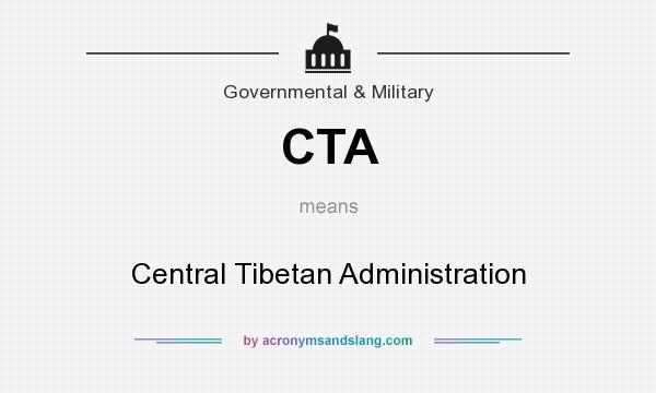 What does CTA mean? It stands for Central Tibetan Administration
