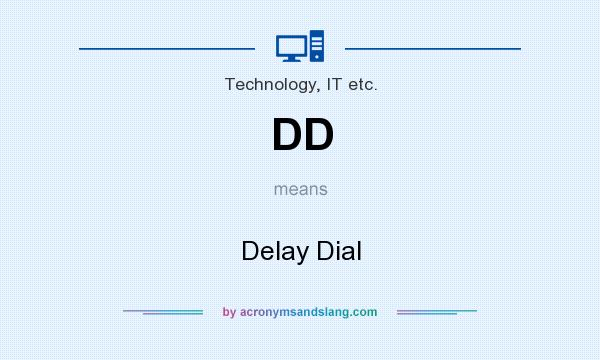 What does DD mean? It stands for Delay Dial