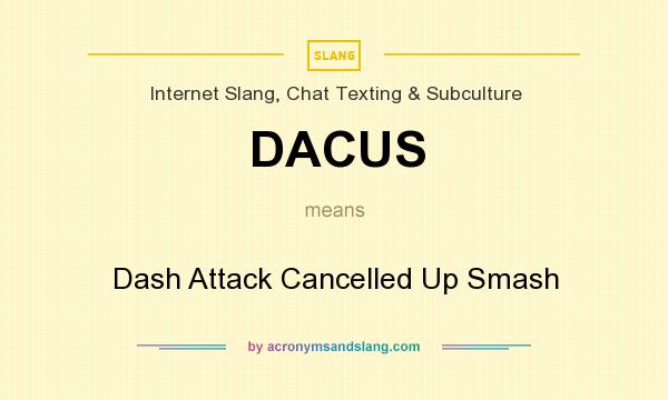 What does DACUS mean? It stands for Dash Attack Cancelled Up Smash