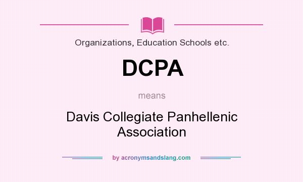 What does DCPA mean? It stands for Davis Collegiate Panhellenic Association