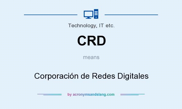 What does CRD mean? It stands for Corporación de Redes Digitales