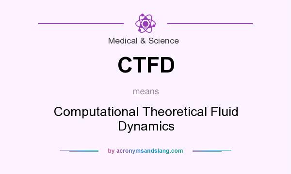 What does CTFD mean? It stands for Computational Theoretical Fluid Dynamics