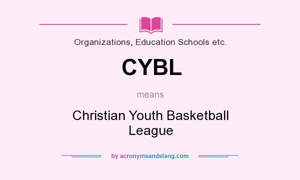 What does CYBL mean? It stands for Christian Youth Basketball League