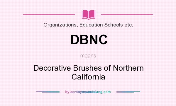 What does DBNC mean? It stands for Decorative Brushes of Northern California