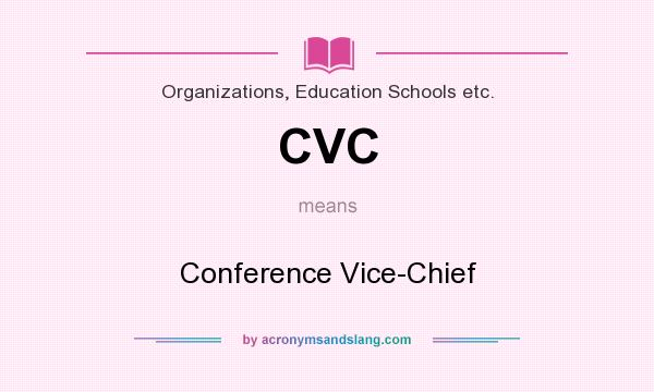 What does CVC mean? It stands for Conference Vice-Chief