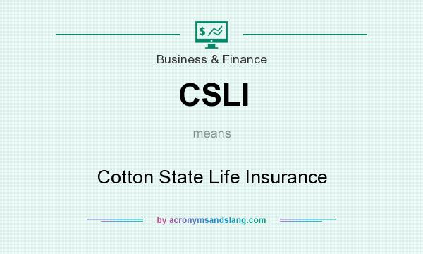 What does CSLI mean? It stands for Cotton State Life Insurance