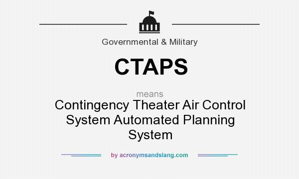 What does CTAPS mean? It stands for Contingency Theater Air Control System Automated Planning System