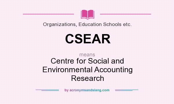 What does CSEAR mean? It stands for Centre for Social and Environmental Accounting Research