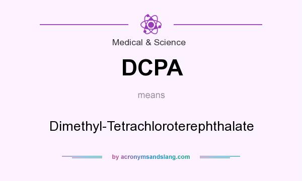 What does DCPA mean? It stands for Dimethyl-Tetrachloroterephthalate