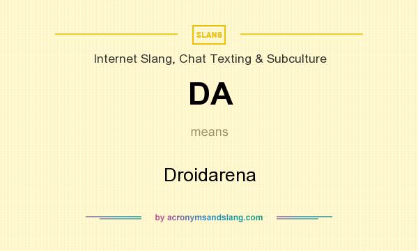 What does DA mean? It stands for Droidarena