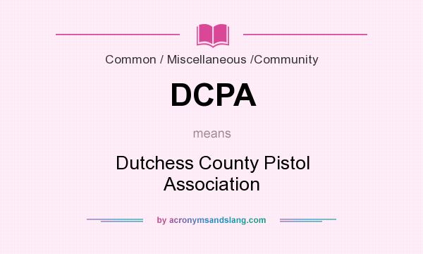 What does DCPA mean? It stands for Dutchess County Pistol Association