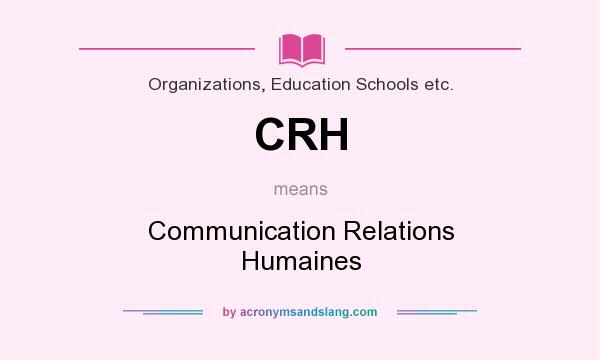 What does CRH mean? It stands for Communication Relations Humaines
