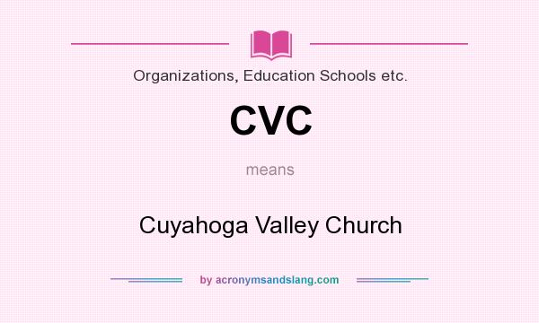 What does CVC mean? It stands for Cuyahoga Valley Church
