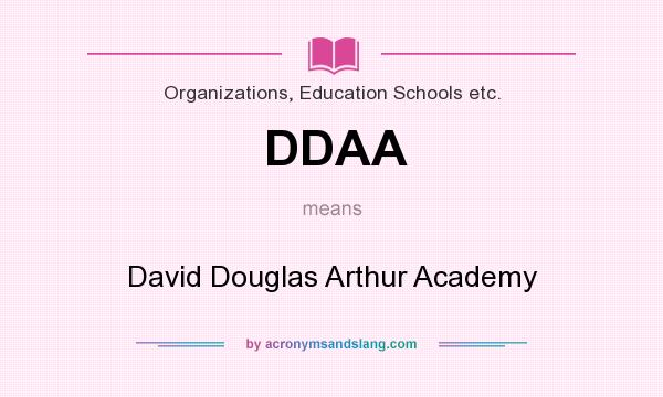 What does DDAA mean? It stands for David Douglas Arthur Academy