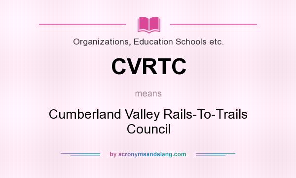What does CVRTC mean? It stands for Cumberland Valley Rails-To-Trails Council