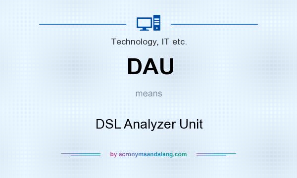 What does DAU mean? It stands for DSL Analyzer Unit