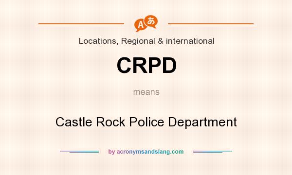 What does CRPD mean? It stands for Castle Rock Police Department