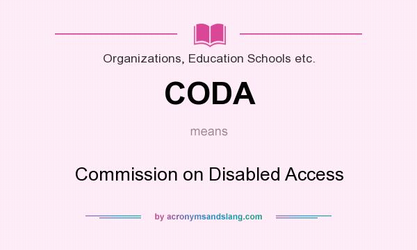 What does CODA mean? It stands for Commission on Disabled Access