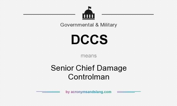 What does DCCS mean? It stands for Senior Chief Damage Controlman