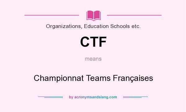 What does CTF mean? It stands for Championnat Teams Françaises